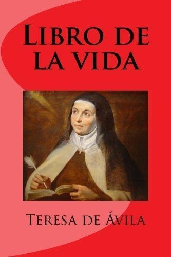 Libro De La Vida, De Teresa De Avila. Editorial Createspace Independent Publishing Platform, Tapa Blanda En Español
