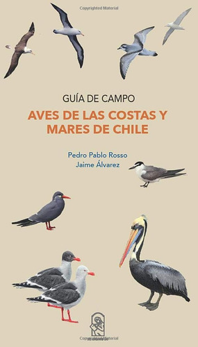 Libro: Aves De Las Costas Y Mares De Chile: Guía De Campo (s