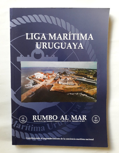 Liga Marítima Uruguaya Rumbo Al Mar N°31 Diciembre 2019 166p