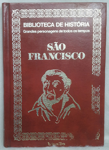 Livro São Francisco - Grandes Personagens De Todos Os Tempos 6 - Biblioteca De História - Ed. Três (Usado)