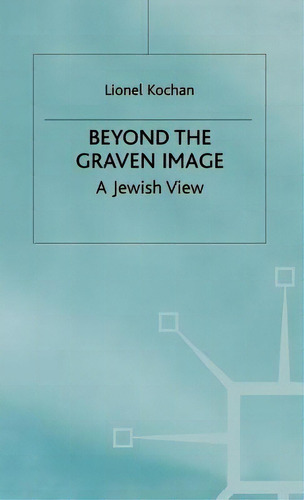 Beyond The Graven Image: A Jewish View, De Kochan, L.. Editorial Palgrave Macmillan Ltd, Tapa Dura En Inglés