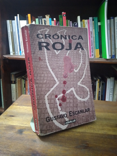 Cronica Roja - Gustavo Escanalar (b)