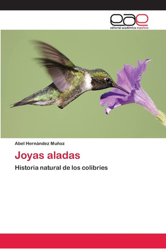 Libro: Joyas Aladas: Historia Natural De Los Colibríes (span