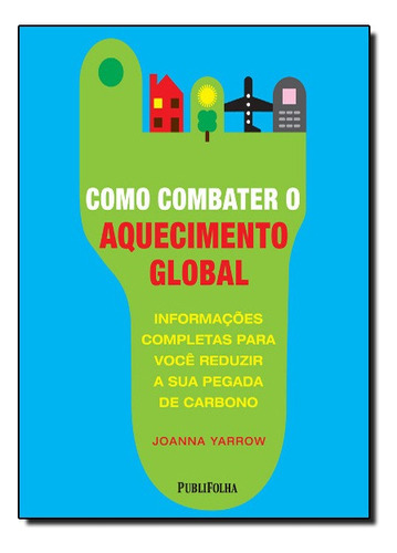 Como Combater O Aquecimento Global, De Joanna  Yarrow. Editora Publifolha Em Português