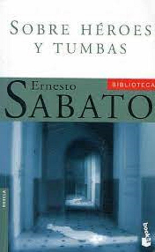 Sobre Héroes Y Tumbas, De Sábato, Ernesto. Editorial Booket Planeta, Tapa Blanda En Español, 2014