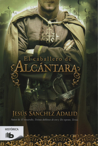 El caballero de Alcántara, de Sanchez Adalid, Jesus. Serie B de Bolsillo Editorial B de Bolsillo, tapa blanda en español, 2016