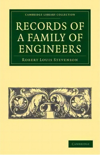 Cambridge Library Collection - Technology: Records Of A Family Of Engineers, De Robert Louis Stevenson. Editorial Cambridge University Press, Tapa Blanda En Inglés