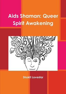 Libro Aids Shaman: Queer Spirit Awakening - Lovestar, Sho...
