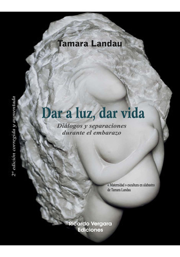 Dar A Luz, Dar Vida, De Tamara Landau. Editorial Ricardo Vergara, Tapa Blanda En Español, 2019