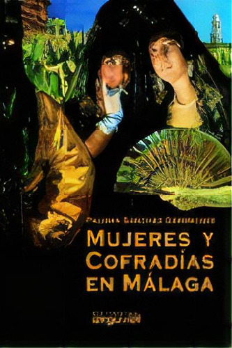 Mujeres Y Cofradãâas En Mãâlaga, De Sánchez Domínguez, Paloma. Editorial Editorial Arguval, Tapa Blanda En Español
