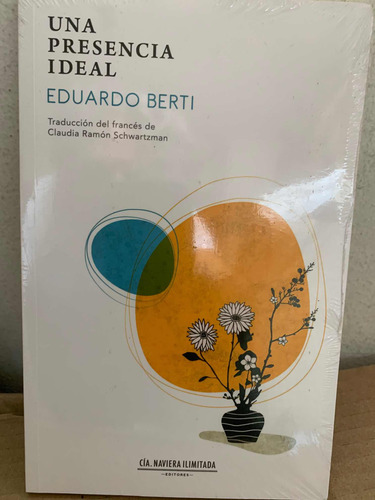 Una Presencia Ideal Eduardo Berti (autor) · Cia. Naviera