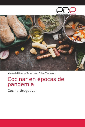 Libro Cocinar En Épocas De Pandemia: Cocina Uruguaya (s Lcm4