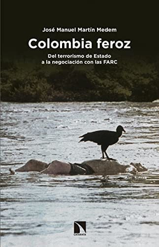 Libro Colombia Feroz Del Terrorismo De Estado A La Negociaci