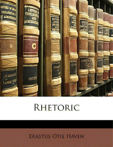 Rhetoric, De Haven, Erastus Otis., Vol. 1. Editorial Nabu Pr, Tapa Blanda En Inglés