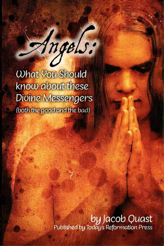 Angels: What You Should Know About These Divine Messengers, De Quast, Jacob. Editorial Createspace, Tapa Blanda En Inglés