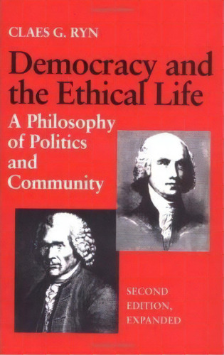 Democracy And The Ethical Life, De Claes G. Ryn. Editorial Catholic University America Press, Tapa Blanda En Inglés