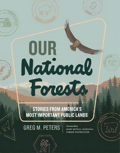 Our National Forests : Stories From America's Most Important Public Lands, De Greg M Peters. Editorial Timber Press, Tapa Dura En Inglés