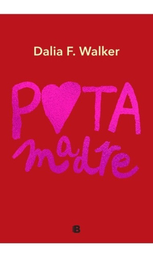 Libro Puta Madre - F. Walker, Dalia - Ediciones B