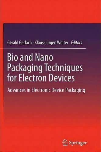 Bio And Nano Packaging Techniques For Electron Devices, De Gerald Gerlach. Editorial Springer Verlag Berlin Heidelberg Gmbh Co Kg, Tapa Blanda En Inglés