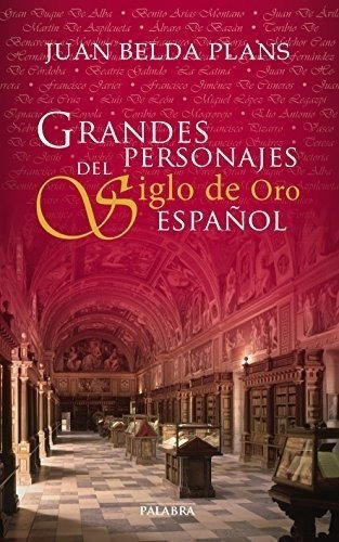Grandes Personajes Del Siglo De Oro Espa (ayer Y Hoy De La Historia), De Belda Plans, Juan. Editorial Palabra, Tapa Blanda En Español