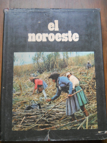El Noroeste Argentino. Centro Editor De America Latina.