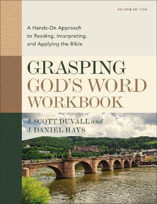 Grasping God's Word Workbook, Fourth Edition : A Hands-on...