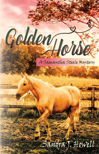 Golden Horse, De Howell, Sandra J.. Editorial Lightning Source Inc, Tapa Blanda En Inglés