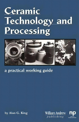 Ceramic Technology And Processing, De Alan Galen King. Editorial William Andrew Publishing, Tapa Dura En Inglés