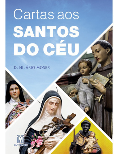 Cartas Aos Santos Do Ceu, De Moser, D. Hilario. Editora Santuario Em Português