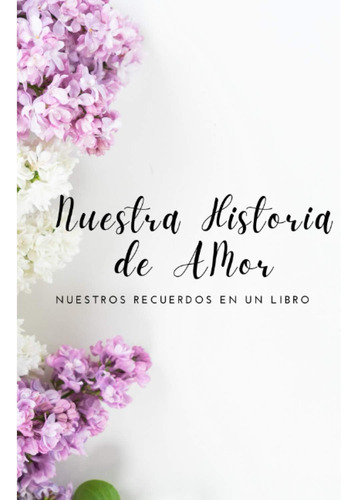 Libro: Nuestra Historia De Amor Nuestros Recuerdos En Un Lib