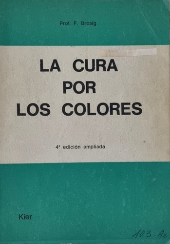 La Cura Por Los Colores F. Brosig 