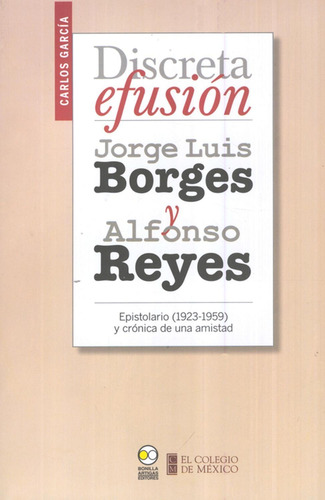 Libro Discreta Efusión. Jorge Luis Borges Y Alfonso Reyes. E