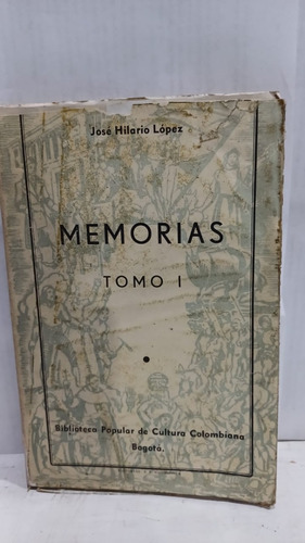 Memorias  Tomo 1 : Jose Hilario Lopez 