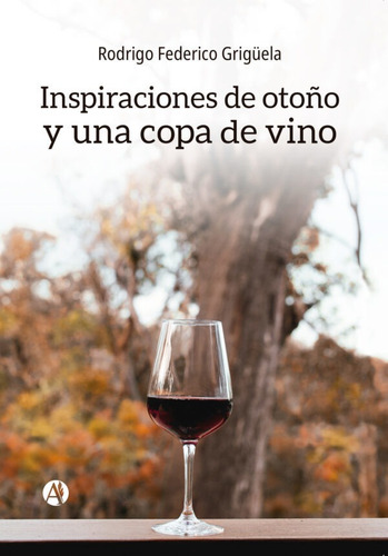 Inspiraciones De Otoño Y Una Copa De Vino - Rodrigo Grigüela