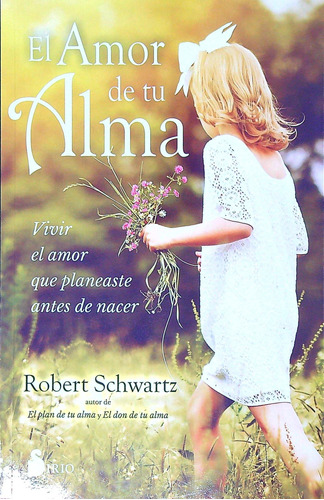 Libro El Amor De Tu Alma - Robert Schwartz - Sirio