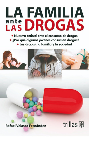 La Familia Ante Las Drogas, De Velasco Fernandez, Rafael., Vol. 2. Editorial Trillas, Tapa Blanda En Español, 2000