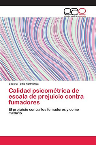 Calidad Psicometrica De Escala De Prejuicio Contra Fumadores