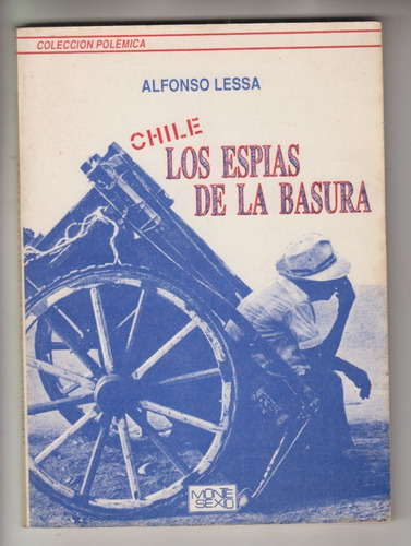 Dictadura Chile Los Espias De La Basura Alfonso Lessa 1988