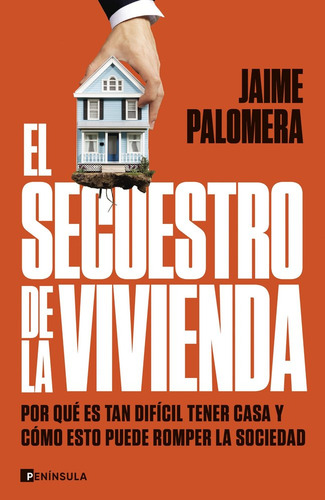 El Secuestro De La Vivienda, De Jaime Palomera. 1, Vol. 1. Editorial Ediciones Península, Tapa Blanda, Edición 1 En Castellano, 2025
