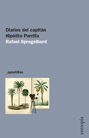 Diarios Del Capitan Hipolito Parrilla - Spregelburd Rafael