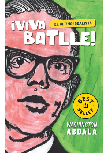 ¡viva Batlle! El Último Idealista - Abdala, Washington