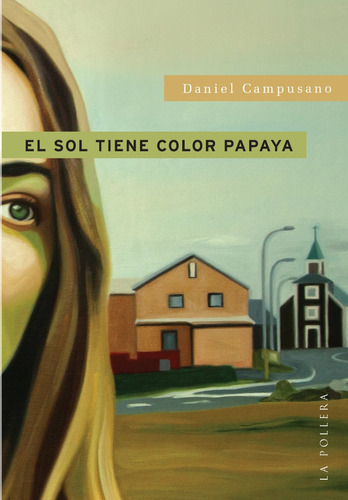 Libro El Sol Tiene Color Papaya Daniel Campusano La Pollera