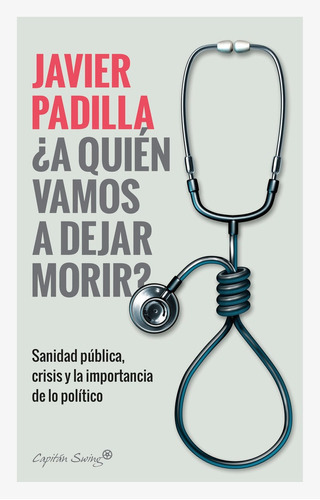 Ãâ¿a Quien Vamos A Dejar Morir?, De Padilla, Javier. Editorial Capitan Swing, Tapa Blanda En Español