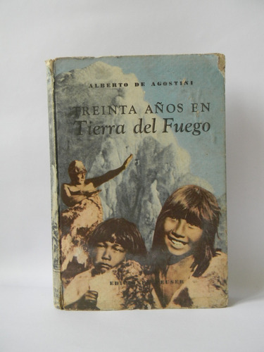 Treinta Años En Tierra Del Fuego Alberto De Agostini Fotos