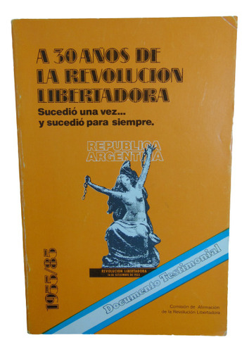 Adp A 30 Años De La Revolucion Libertadora 1955/85