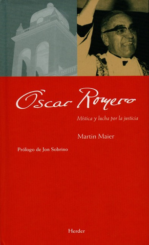 Oscar Romero. Mistica Y Lucha Por La Justicia, De Maier, Martin. Editorial Herder, Tapa Dura, Edición 1 En Español, 2005