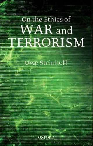 On The Ethics Of War And Terrorism, De Uwe Steinhoff. Editorial Oxford University Press, Tapa Dura En Inglés