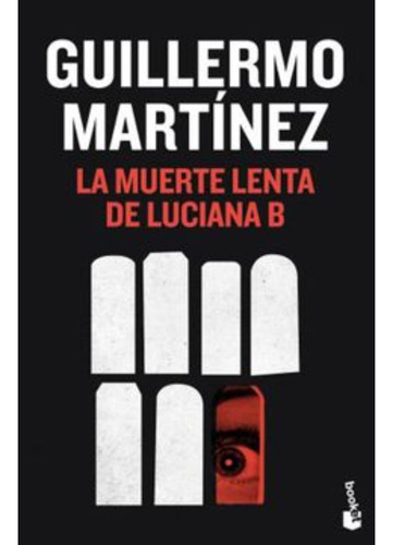 Libro La Muerte Lenta De Luciana B. - Guillermo Martínez