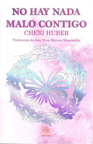 No Hay Nada Malo Contigo, De Cheri Huber. Editorial Matiri, Tapa Blanda En Español