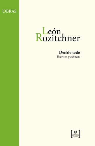 Decirlo Todo. Leon Rozitchner. Biblioteca Nacional